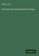Cover-Bild zum Titel 'Die Kunst des musikalischen Vortrags' von 'Mathis Lussy'