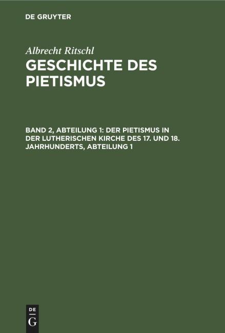 Der Pietismus in der lutherischen Kirche des 17. und 18. Jahrhunderts, Abteilung 1 - Albrecht Ritschl