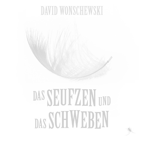 Das Seufzen und das Schweben - David Wonschewski