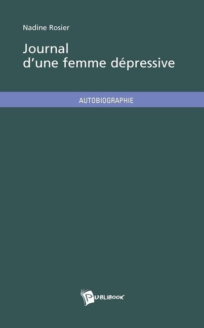 Journal d'une femme dépressive - Nadine Rosier
