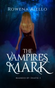 Cover-Bild zum Titel 'The Vampire's Mark (Marked by Death, #1)' von 'Rowena Aiello'