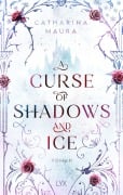 Cover-Bild zum Titel 'A Curse of Shadows and Ice' von 'Catharina Maura'