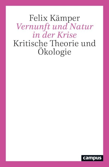 Vernunft und Natur in der Krise - Felix Kämper