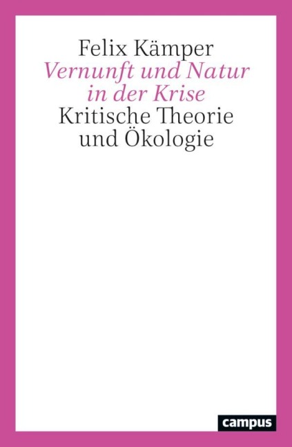 Vernunft und Natur in der Krise - Felix Kämper