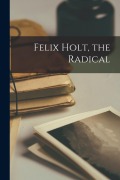 Cover-Bild zum Titel 'Felix Holt, the Radical' von 'Anonymous'