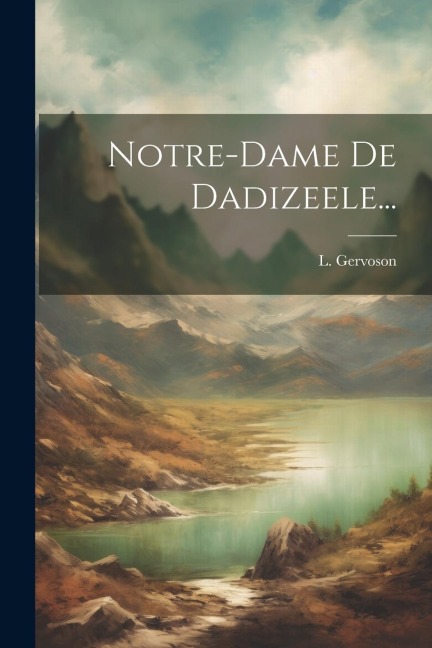 Notre-dame De Dadizeele... - L. Gervoson