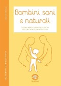 Bambini sani e naturali. Prontuario di rimedi erboristici e naturali per la cura dei nostri figli - Salvatore Satanassi