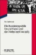 Cover-Bild zum Titel 'Die Bundesrepublik Deutschland und die Türkei 1978 bis 1983' von 'Tim Szatkowski'