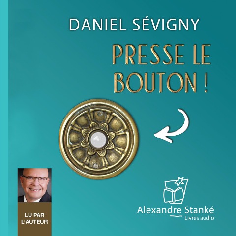 Presse le bouton - Daniel Sévigny, Alexandre Stanké