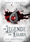 Cover-Bild zum Titel 'Die Legende der Draya 1: Gespaltenes Blut' von 'Sophie Obwexer'