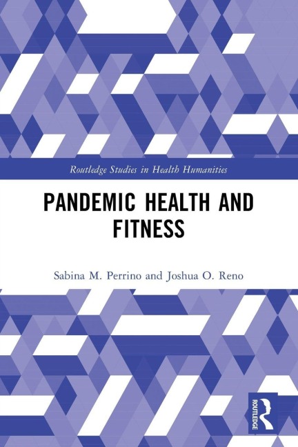Pandemic Health and Fitness - Sabina M. Perrino, Joshua O. Reno