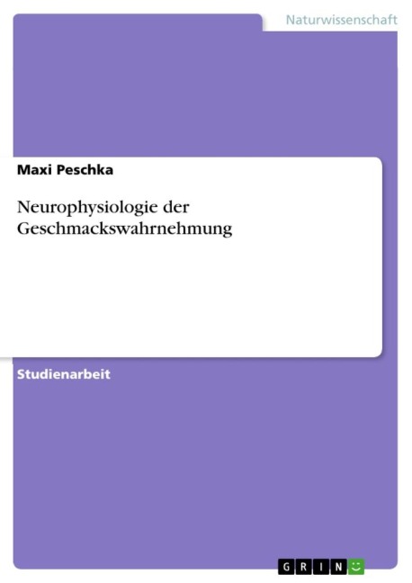 Neurophysiologie der Geschmackswahrnehmung - Maxi Peschka