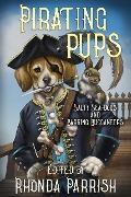 Cover-Bild zum Titel 'Pirating Pups : Salty Sea-Dogs and Barking Buccaneers' von 'Rhonda Parrish, Chadwick Ginther, E. C. Bell, Frances Pauli, Alice Dryden'