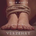 Cover-Bild zum Titel 'Verzehrt (ein Riley Paige Krimi ¿ Band #6)' von 'Blake Pierce'