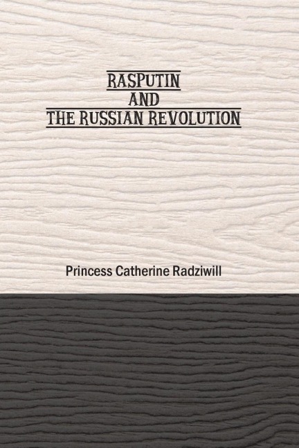 Rasputin and the Russian Revolution - Radziwill Catherine