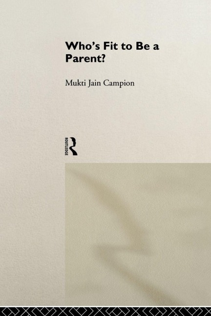 Who's Fit to be a Parent? - Mukti Jain Campion