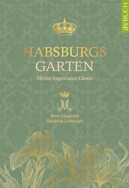 Habsburgs Garten - Herta Margarete Habsburg-Lothringen