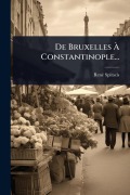 Cover-Bild zum Titel 'De Bruxelles Ã Constantinople...' von 'Renã(c) Spitaels'