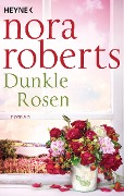 Cover-Bild zum Titel 'Dunkle Rosen' von 'Nora Roberts'
