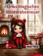 Cover-Bild zum Titel 'Linas Magisches Winterabenteuer' von 'Pelin Yüce'