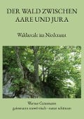 Cover-Bild zum Titel 'Der Wald zwischen Aare und Jura' von 'Werner Geissmann'