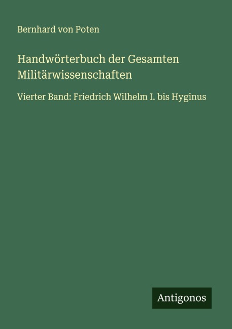 Handwörterbuch der Gesamten Militärwissenschaften - Bernhard Von Poten