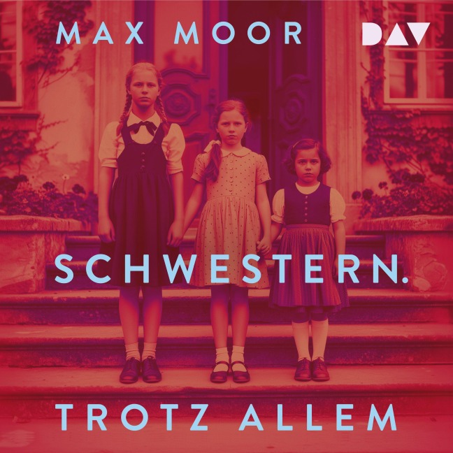 Schwestern. Trotz allem - Max Moor