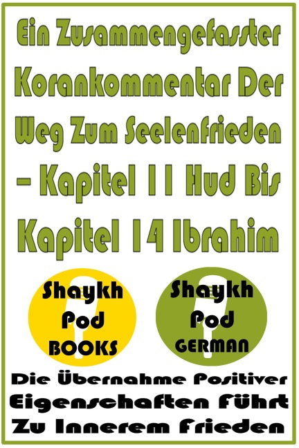 Ein Zusammengefasster Korankommentar Der Weg Zum Seelenfrieden - Kapitel 11 Hud Bis Kapitel 14 Ibrahim - ShaykhPod German