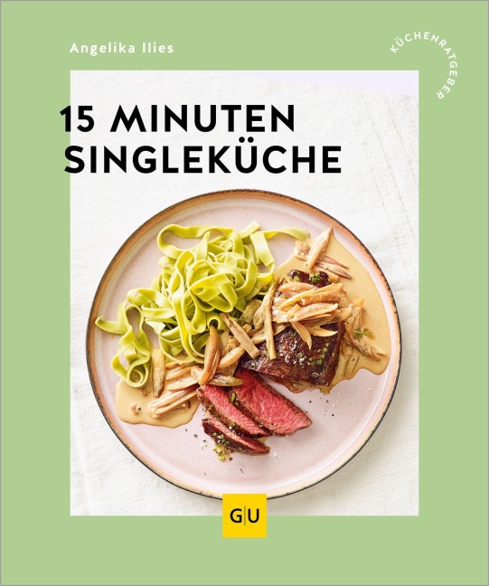 15-Minuten-Singleküche - Angelika Ilies