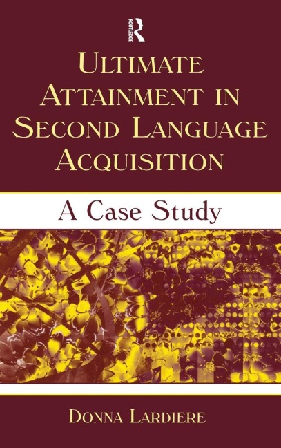 Ultimate Attainment in Second Language Acquisition - Donna Lardiere