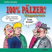 Cover-Bild zum Titel '100% PÄLZER! Weggedarisch' von 'Steffen Boiselle'