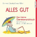 Cover-Bild zum Titel 'Alles gut - Das kleine Überlebenshörbuch. Soforthilfe bei Belastung, Trauma & Co.' von 'Claudia Croos-Müller'