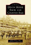 Cover-Bild zum Titel 'Devon Horse Show and Country Fair' von 'Charlene Keller Fullmer, Kathryn Elizabeth Brown'