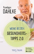 Meine besten Gesundheitstipps 2.0 - Ruediger Dahlke