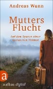 Cover-Bild zum Titel 'Mutters Flucht' von 'Andreas Wunn'
