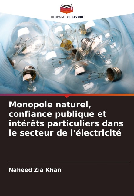 Monopole naturel, confiance publique et intérêts particuliers dans le secteur de l'électricité - Naheed Zia Khan
