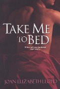 Cover-Bild zum Titel 'Take Me To Bed' von 'Joan Elizabeth Lloyd'