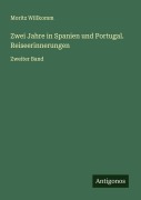 Cover-Bild zum Titel 'Zwei Jahre in Spanien und Portugal. Reiseerinnerungen' von 'Moritz Willkomm'