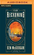 Dead Reckoning: The Untold Story of the Northwest Passage - Ken Mcgoogan