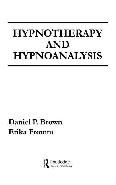 Hypnotherapy and Hypnoanalysis - D. P. Brown, E. Fromm