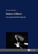 Cover-Bild zum Titel 'Robert Gilbert' von 'Christian Walther'