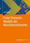 Cover-Bild zum Titel 'Finite Elemente Modelle der Maschinenelemente' von 'Klaus Schier'