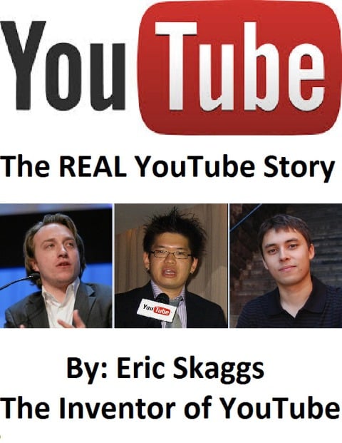 Youtube : The Real You Tube Story - Eric Skaggs