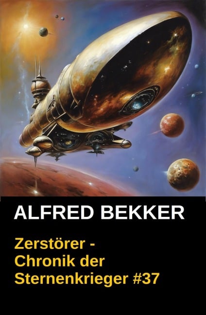 Chronik der Sternenkrieger 37: Zerstörer (Alfred Bekker's Chronik der Sternenkrieger, #37) - Alfred Bekker