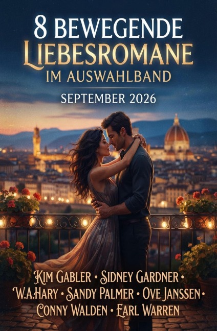 8 Bewegende Liebesromane im Auswahlband September 2026 - Kim Gabler, Ove Janssen, Sandy Palmer, Sidney Gardner, Conny Walden