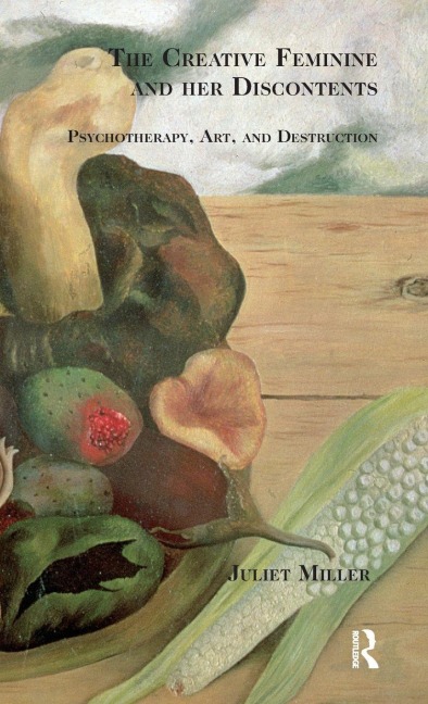 The Creative Feminine and her Discontents - Juliet Miller