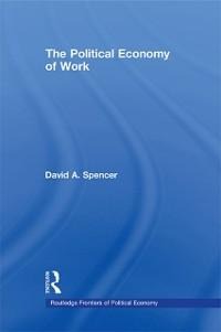 The Political Economy of Work - David Spencer