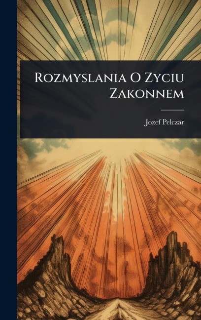 Rozmyslania O Zyciu Zakonnem - Jozef Pelczar