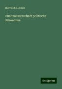 Finanzwissenschaft politische Oekonomie - Eberhard A. Jonák