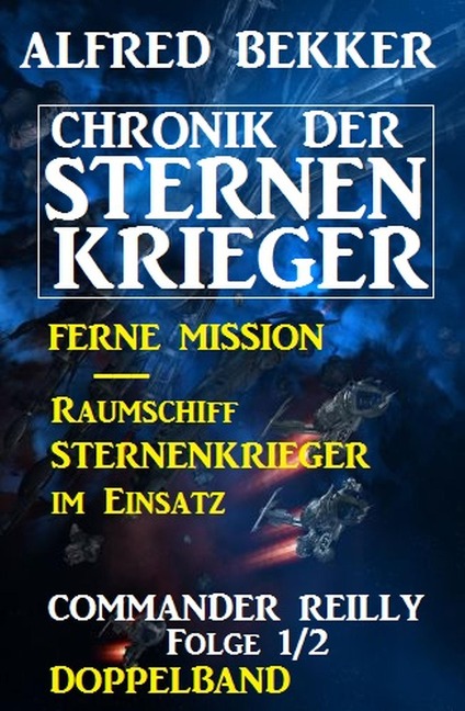Commander Reilly Folge 1/2 Doppelband Chronik der Sternenkrieger - Alfred Bekker